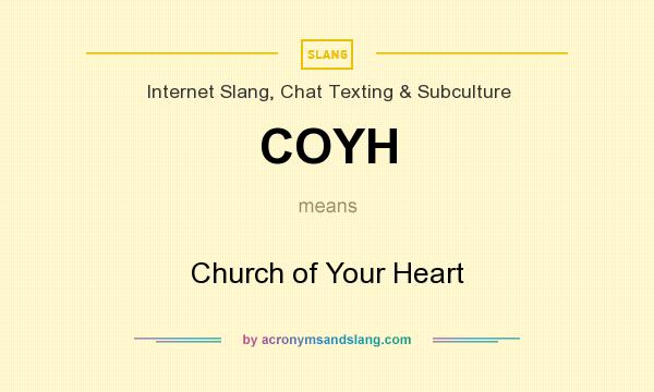 What does COYH mean? It stands for Church of Your Heart