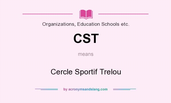 What does CST mean? It stands for Cercle Sportif Trelou