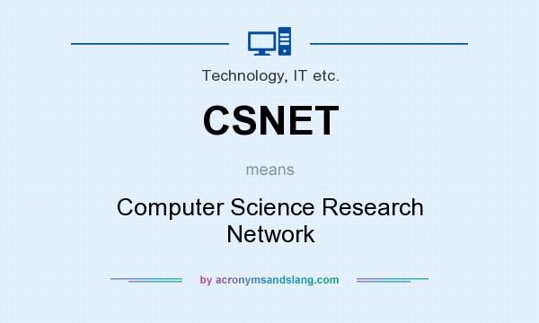 What does CSNET mean? It stands for Computer Science Research Network