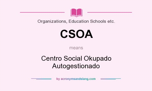 What does CSOA mean? It stands for Centro Social Okupado Autogestionado