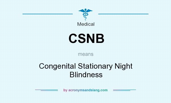 What does CSNB mean? It stands for Congenital Stationary Night Blindness