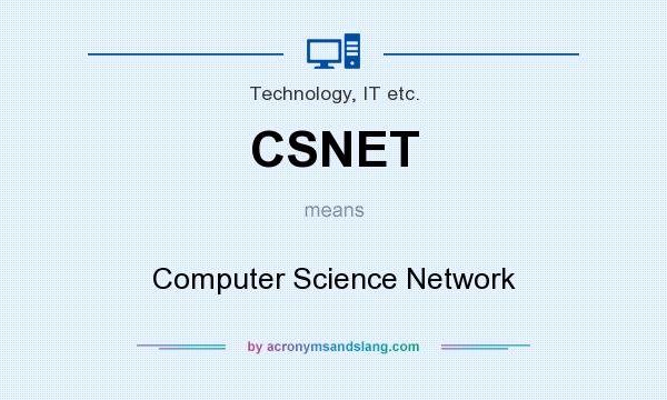 What does CSNET mean? It stands for Computer Science Network