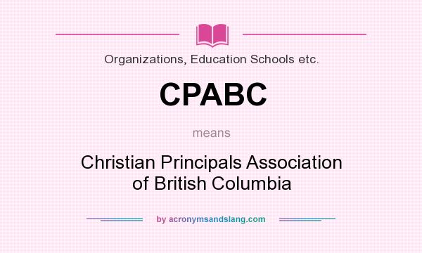What does CPABC mean? It stands for Christian Principals Association of British Columbia