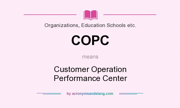 What does COPC mean? It stands for Customer Operation Performance Center