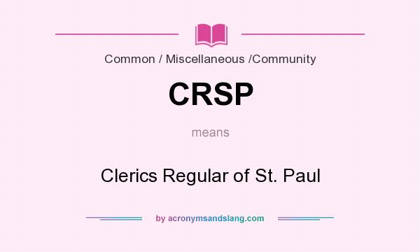 What does CRSP mean? It stands for Clerics Regular of St. Paul