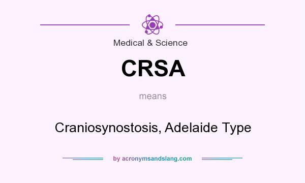 What does CRSA mean? It stands for Craniosynostosis, Adelaide Type