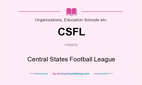 What does CSFL mean? It stands for Central States Football League