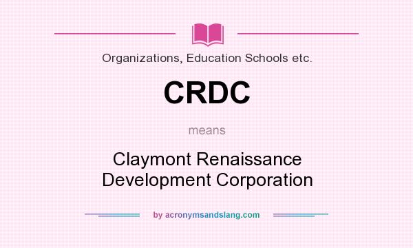 What does CRDC mean? It stands for Claymont Renaissance Development Corporation