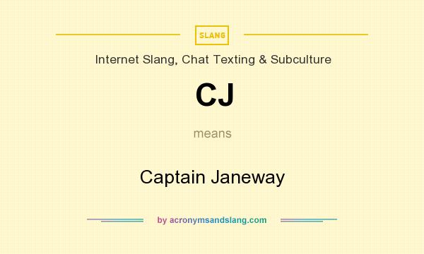 What does CJ mean? It stands for Captain Janeway