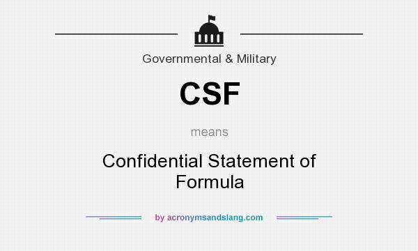 What does CSF mean? It stands for Confidential Statement of Formula