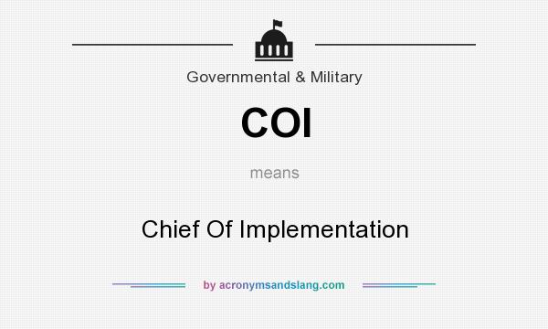 What does COI mean? It stands for Chief Of Implementation