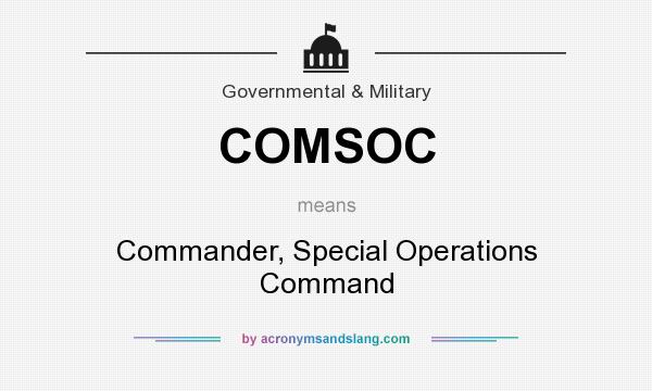 What does COMSOC mean? It stands for Commander, Special Operations Command