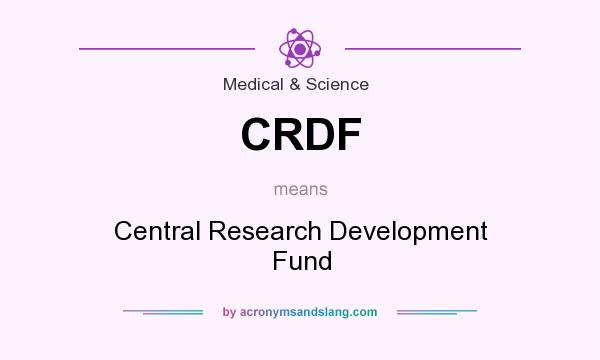 What does CRDF mean? It stands for Central Research Development Fund