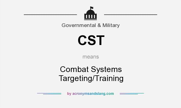 What does CST mean? It stands for Combat Systems Targeting/Training