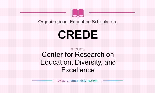 What does CREDE mean? It stands for Center for Research on Education, Diversity, and Excellence