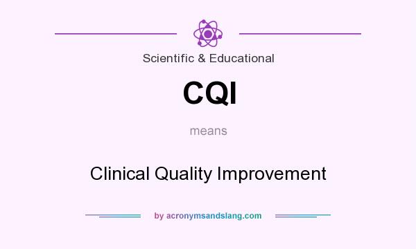 What does CQI mean? It stands for Clinical Quality Improvement