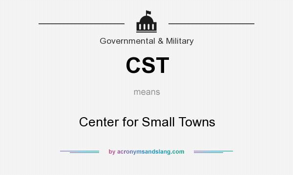 What does CST mean? It stands for Center for Small Towns
