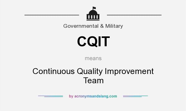 What does CQIT mean? It stands for Continuous Quality Improvement Team