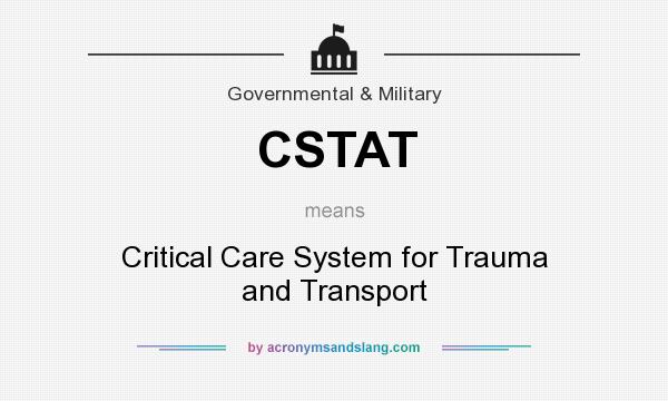 What does CSTAT mean? It stands for Critical Care System for Trauma and Transport