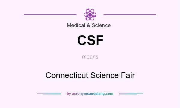 What does CSF mean? It stands for Connecticut Science Fair