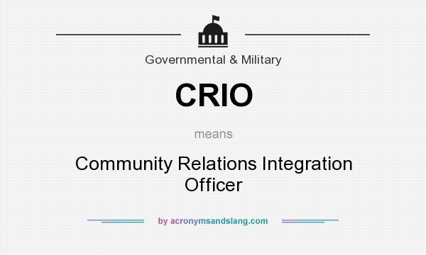 What does CRIO mean? It stands for Community Relations Integration Officer