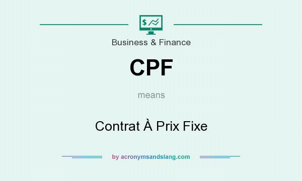 What does CPF mean? It stands for Contrat À Prix Fixe