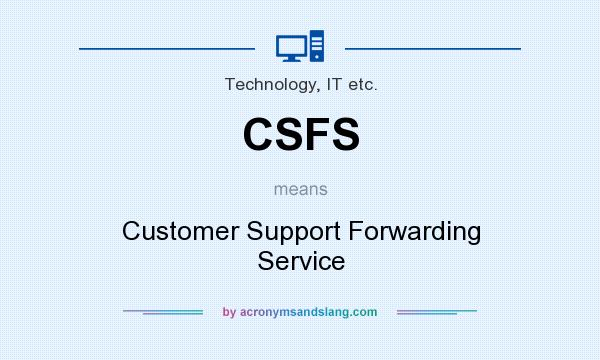 What does CSFS mean? It stands for Customer Support Forwarding Service