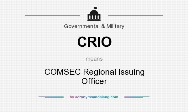 What does CRIO mean? It stands for COMSEC Regional Issuing Officer
