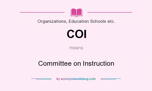 What does COI mean? It stands for Committee on Instruction
