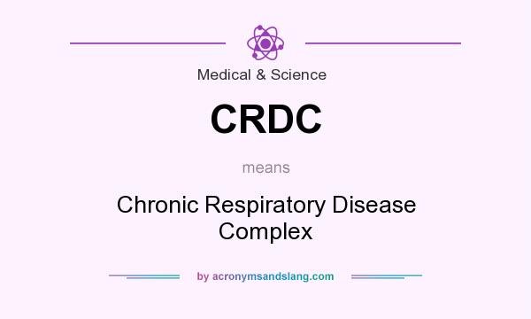 What does CRDC mean? It stands for Chronic Respiratory Disease Complex