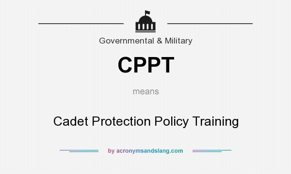 What does CPPT mean? It stands for Cadet Protection Policy Training