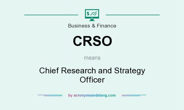 What does CRSO mean? It stands for Chief Research and Strategy Officer
