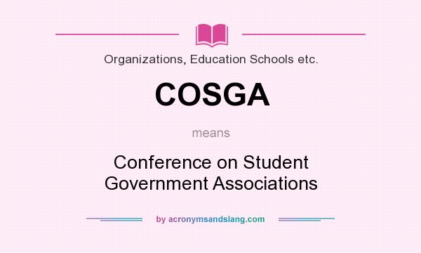 What does COSGA mean? It stands for Conference on Student Government Associations