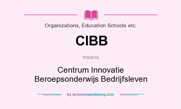 What does CIBB mean? It stands for Centrum Innovatie Beroepsonderwijs Bedrijfsleven