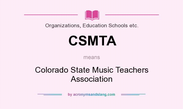 What does CSMTA mean? It stands for Colorado State Music Teachers Association
