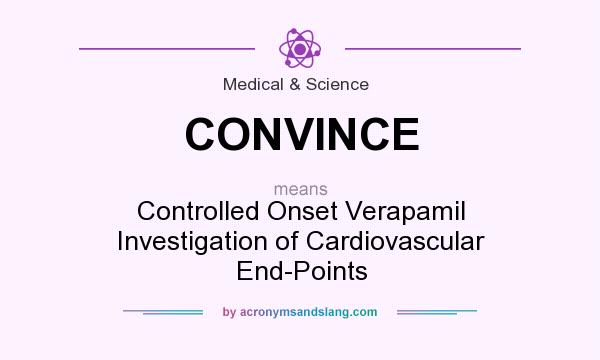 What does CONVINCE mean? It stands for Controlled Onset Verapamil Investigation of Cardiovascular End-Points