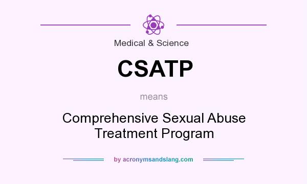 What does CSATP mean? It stands for Comprehensive Sexual Abuse Treatment Program
