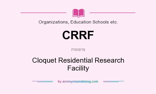 What does CRRF mean? It stands for Cloquet Residential Research Facility