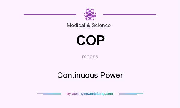What does COP mean? It stands for Continuous Power