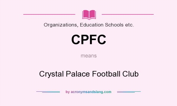 What does CPFC mean? It stands for Crystal Palace Football Club