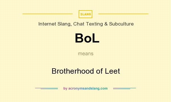 What does BoL mean? It stands for Brotherhood of Leet