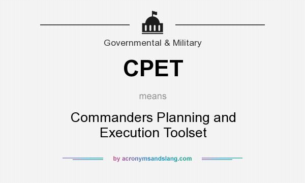 What does CPET mean? It stands for Commanders Planning and Execution Toolset
