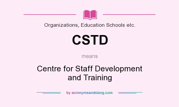 What does CSTD mean? It stands for Centre for Staff Development and Training