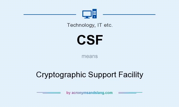 What does CSF mean? It stands for Cryptographic Support Facility