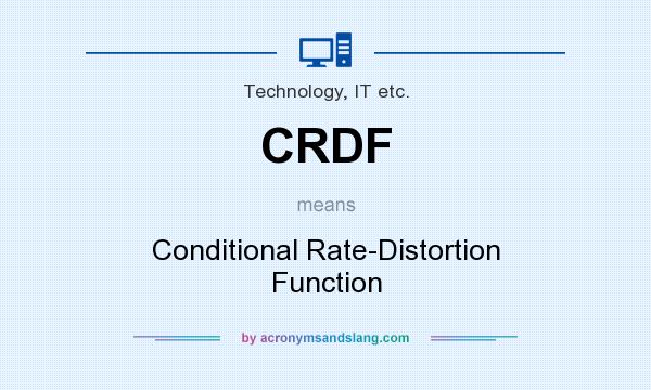 What does CRDF mean? It stands for Conditional Rate-Distortion Function