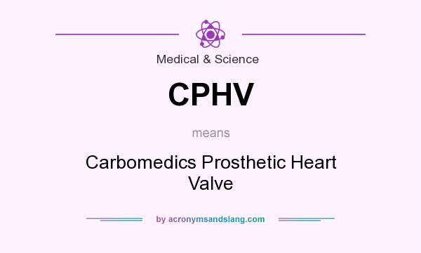 What does CPHV mean? It stands for Carbomedics Prosthetic Heart Valve