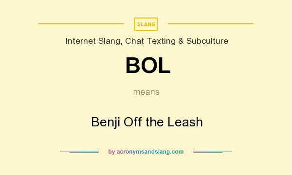 What does BOL mean? It stands for Benji Off the Leash