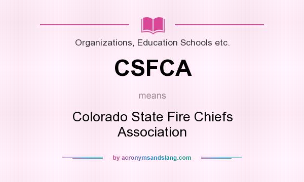 What does CSFCA mean? It stands for Colorado State Fire Chiefs Association
