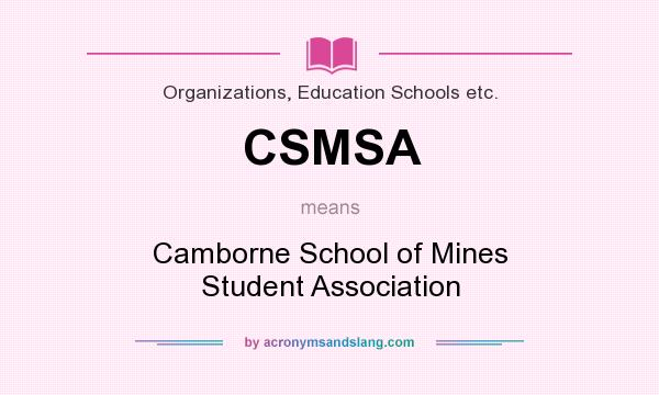 What does CSMSA mean? It stands for Camborne School of Mines Student Association