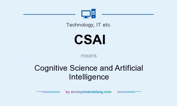 What does CSAI mean? It stands for Cognitive Science and Artificial Intelligence